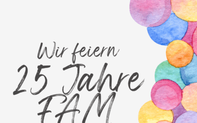 25 Jahre FAM – Eine Erfolgsgeschichte